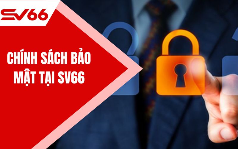 Chính sách bảo mật tại SV66