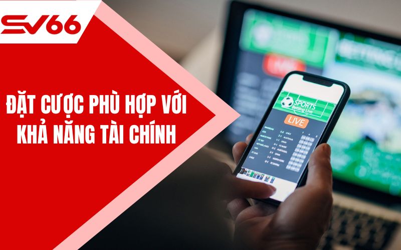 Đặt cược phù hợp với khả năng tài chính