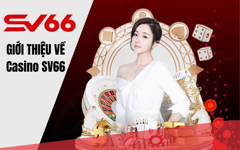 Giới thiệu về Casino SV66