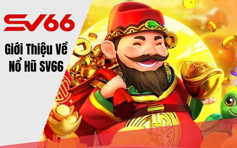 Giới thiệu về nổ hũ SV66