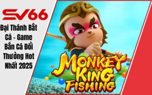 Đại Thánh Bắt Cá - Game Bắn Cá Đổi Thưởng Hot Nhất 2025