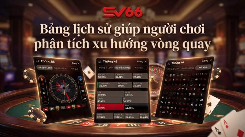 Bảng lịch sử giúp người chơi phân tích xu hướng vòng quay