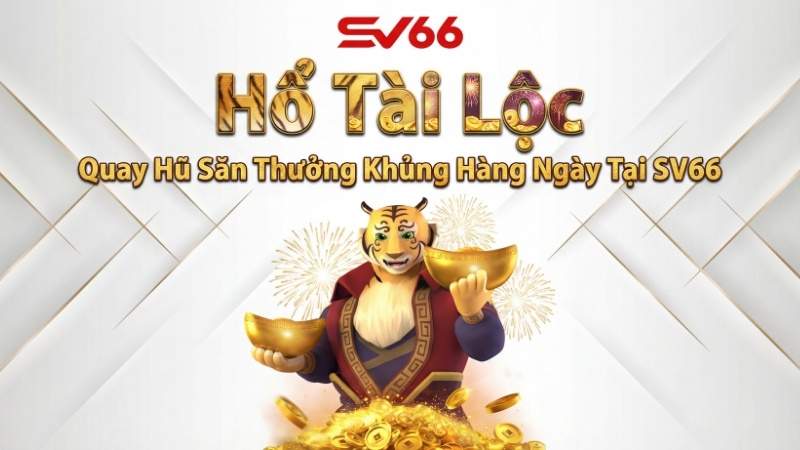 Hổ Tài Lộc – Quay Hũ Săn Thưởng Khủng Hàng Ngày Tại SV66