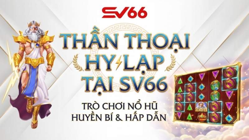 Thần Thoại Hy Lạp Tại SV66 – Trò Chơi Nổ Hũ Huyền Bí & Hấp Dẫn