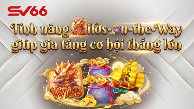 Tính năng Wilds-on-the-Way giúp gia tăng cơ hội thắng lớn